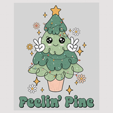 Feelin' Pine Christmas Tree Ready To Press DTF Transfer